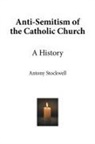 Antony Stockwell - Anti-semitism of the Catholic Church