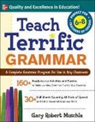 Gary Muschla, Gary R. Muschla, Gary Robert Muschla - Teach Terrific Grammar, Grades 6-8