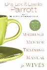 Les Parrott, Les And Leslie Parrott, Leslie Parrott, Leslie L. Parrott, Les Parrott III - Marriage Mentor Training Manual for Wives