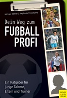 Michae Köllner, Michael Köllner, Steffi Pennekamp - Dein Weg zum Fußballprofi