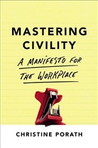 Christine Porath, Christine/ Pearson Porath - Mastering Civility