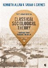 Kenneth Allan, Kenneth D Allan, Kenneth Daynes Allan, Kenneth/ Daynes Allan, Sarah Daynes, Sarah C. Daynes... - Explorations in Classical Sociological Theory