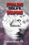 Ma Lawrence Roberts - Stealing Tesla's Weapons