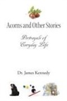 Dr James Kennedy, Dr. James Kennedy, James Kennedy - Acorns and Other Stories