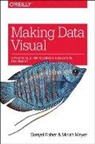 Danyel Fischer, Danyel Fisher, Fisher Danyel, Miriah Meyer, Meyer Miriah - Making Data Visual