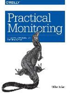 Mike Julian, Julian Mike - Practical Monitoring