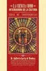 Adalberto García de Mendoza, Dr Adalberto Garcia De Mendoza, Dr. Adalberto García de Mendoza - La Ciencia Como Integradora de La Cultura