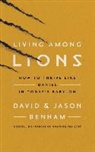 David Benham, Jason Benham, David Benham - Living Among Lions: How to Thrive Like Daniel in Today's Babylon (Audio book)