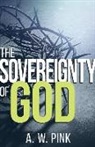 A W Pink, A. W. Pink, Arthur Walkington Pink, Aw Pink - The Sovereignty of God