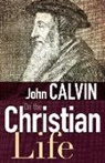 Jean Calvin, John Calvin - On the Christian Life