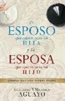 Guillermo Aguayo, Milagros Aguayo - El Esposo Que Quiero Para Mi Hija Y La Esposa Que Quiero Para Mi Hijo