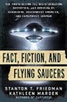 Stanton Friedman, Stanton T Friedman, Stanton T. Friedman, Stanton T. (Stanton T. Friedman) Friedman, Stanton T. Marden Friedman, Kathleen Marden... - Fact, Fiction, and Flying Saucers