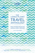 TC Boyle, Torre DeRoche, Karen Joy Fowler, Pico Iyer, Lonely Planet, Alexander McCall Smith... - The Lonely Planet Travel Anthology