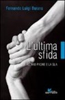 Fernando L. Barana - L'ultima sfida. Io, mio padre e la Sla