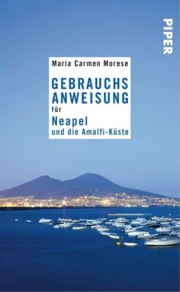Maria C. Morese, Maria Carmen Morese - Gebrauchsanweisung für Neapel und die Amalfi-Küste