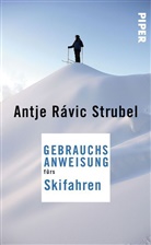Antje Rávic Strubel, Antje Rávic Strubel, Antje Rávik Strubel - Gebrauchsanweisung fürs Skifahren