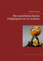 Joachim Thomas - Mit unterbeleuchteten Fußgängern ist zu rechnen