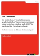 Peter Zimmermann - Die politischen, wirtschaftlichen und gesellschaftlichen Transformationen in den osteuropäischen Ländern nach 1989. Wie stabil sind die Demokratien heute?