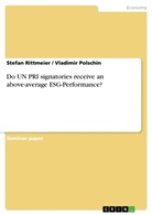 Vladimir Polschin, Stefa Rittmeier, Stefan Rittmeier - Do UN PRI signatories receive an above-average ESG-Performance?