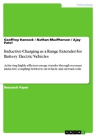 Geoffrey Hancock, Natha MacPherson, Nathan MacPherson, Aja Patel, Ajay Patel - Inductive Charging as a Range Extender for Battery Electric Vehicles