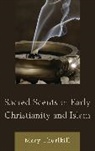 Mary Thurlkill, Thurlkill Mary - Sacred Scents in Early Christianity and Islam