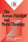 Charles E. Curran, Charles E. (EDT)/ Fullam Curran, Lisa A. Fullam, Charles E Curran, Charles E. (Scurlock University Professor of Human Values Curran, Lisa A Fullam... - The Sensus Fidelium and Moral Theology
