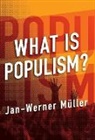 Jan-Werner Mueller, Jan-Werner Muller, Jan-Werner Müller - What Is Populism?