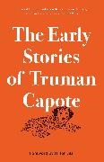 Hilton Als, Truman Capote,  CAPOTE TRUMAN - The Early Stories of Truman Capote