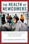 Patricia Illingworth, Wendy E Parmet, Wendy E. Parmet - The Health of Newcomers