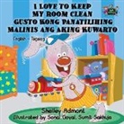 Shelley Admont, Kidkiddos Books, S. A. Publishing - I Love to Keep My Room Clean Gusto Kong Panatilihing Malinis ang Aking Kuwarto