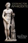 David Price Williams - Looking for Aphrodite