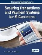 Jyoti Batra Arora, Sushila Madan - Securing Transactions and Payment Systems for M-Commerce