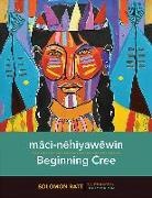 Solomon Ratt, Holly Martin - m&acirc;ci-n&ecirc;hiyaw&ecirc;win / Beginning Cree
