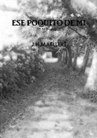 J. H. Maellert, J. H. Maellert - Ese Poquito de Mi(10.000 Palabras)