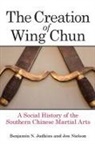 Benjamin N. Judkins, Benjamin N./ Nielson Judkins, Jon Nielson - The Creation of Wing Chun