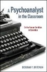 Deborah P Britzman, Deborah P. Britzman, Deborah P. Britzman - Psychoanalyst in the Classroom