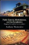 Anthony Maniscalco - Public Spaces, Marketplaces, and the Constitution
