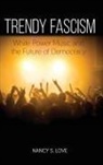 Nancy S Love, Nancy S. Love, Nancy Sue Love - Trendy Fascism