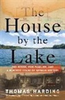 Thomas Harding - The House by the Lake: One House, Five Families, and a Hundred Years of German History