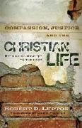 Robert D Lupton, Robert D. Lupton, John Perkins - Compassion, Justice, and the Christian Life Rethinking Ministry to the Poor