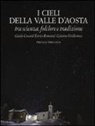 Guido Cossard, Enrico Romanzi, Celestino Vuillermoz - I cieli della Valle d'Aosta. Tra scienza, folclore e tradizione