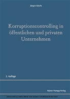 Jürgen Stierle - Korruptionscontrolling in öffentlichen und privaten Unternehmen