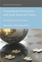 Alejandro M. Pena, Alejandro Milciades Pena, Alejandro M Peña, Alejandro M. Peña - Transnational Governance and South American Politics