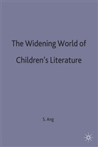 S Ang, S. Ang, Susan Ang - The Widening World of Children's Literature