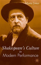 M Jones, M. Jones, Maria Jones - Shakespeare's Culture in Modern Performance