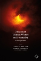 Andrew Walton Radford, Elizabeth Anderson, Andre Radford, Andrew Radford, Dr. Heather Walton, Heather Walton - Modernist Women Writers and Spirituality