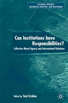 Toni Erskine, T. Erskine, Toni Erskine - Can Institutions Have Responsibilities?