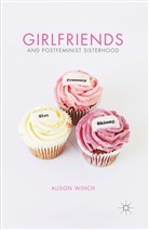 A Winch, A. Winch, Alison Winch - Girlfriends and Postfeminist Sisterhood