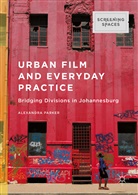 Alexandra Parker - Urban Film and Everyday Practice