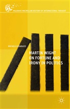M Chiaruzzi, M. Chiaruzzi, Michele Chiaruzzi - Martin Wight on Fortune and Irony in Politics